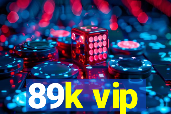 89k vip